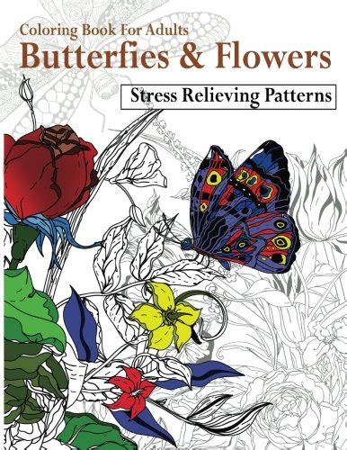 Butterfies And Flowers Stress Relieving Patterns Coloring Book For