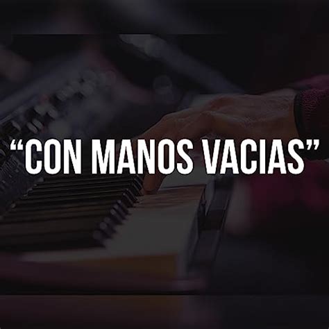 Con Manos Vacias De Pianos Celestiales Sur Amazon Music Unlimited