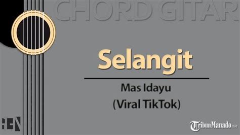 Chord Lagu Selangit Mas Idayu Viral Tiktok Kunci Gitar Em