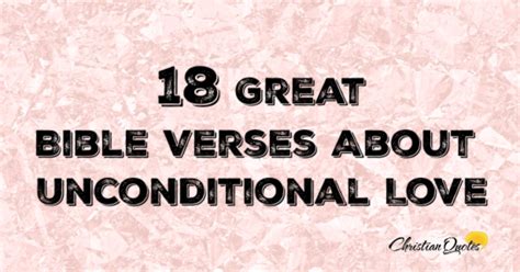 18 Great Bible Verses About Unconditional Love | ChristianQuotes.info