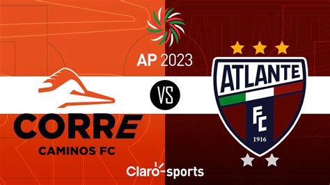 Correcaminos Vs Atlante En Vivo Por Claro Sports El Partido De La