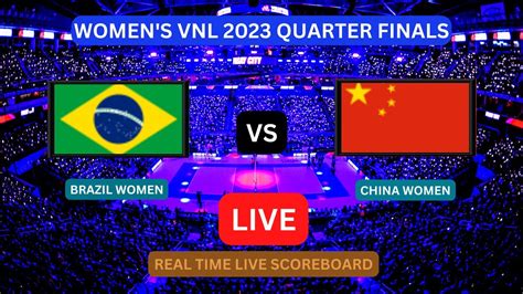 China Vs Brazil LIVE Score UPDATE Today VNL 2023 Volleyball Women S