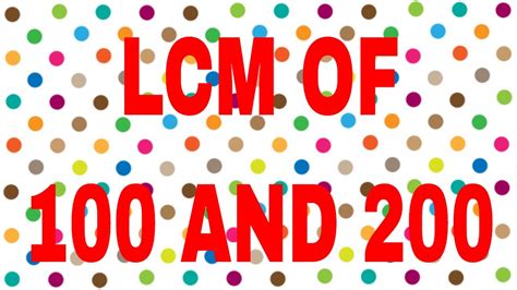 Lcm Of 100 And 200 Youtube