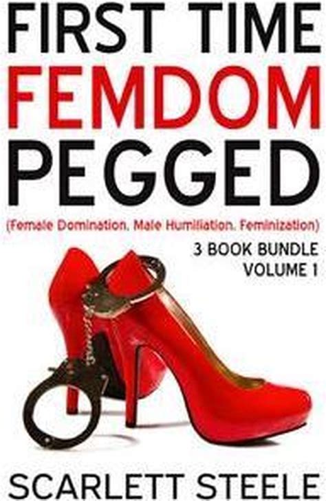 First Time Femdom Pegging Female Domination Male Humiliation Feminization 3 Book