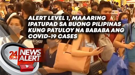 Alert Level 1 Maaaring Ipatupad Sa Buong Pilipinas Kung Patuloy Na