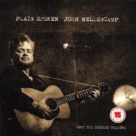 John Mellencamp - Plain Spoken: From the Chicago Theatre Lyrics and Tracklist | Genius