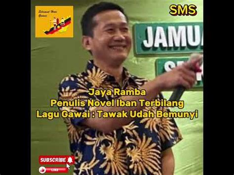 Tawak Udah Bemunyi Lagu Karaoke Gawai Jaya Ramba Penulis Novel