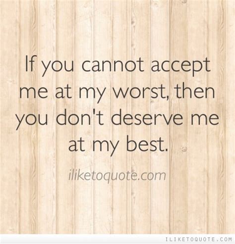 You Dont Deserve Me Quotes Quotesgram