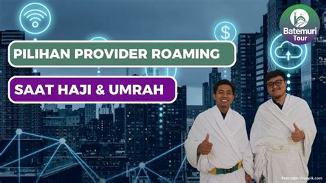 Rekomendasi Pilihan Paket Roaming Data Provider Untuk Ibadah Haji Dan Umrah