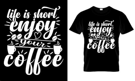 La vida es corta disfruta de tu diseño de camiseta de café Vector