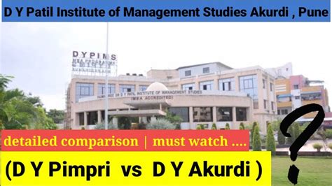 Dr D Y Patil Institute Akurdi Pimpri Vs Akurdi Campus Comparison Mba Dypims Youtube