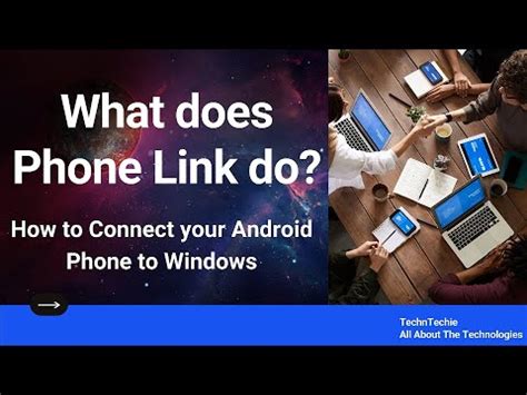 What Does Phone Link Do How To Connect Your Android Phone To Windows