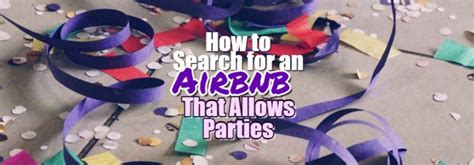 How To Find An Airbnb That Allows Parties Follow These Steps 2025