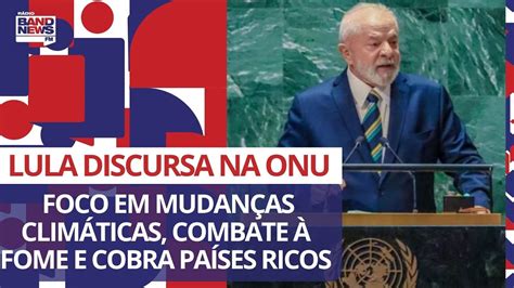 Lula Foca Discurso Na Onu Em Mudan As Clim Ticas Combate Fome E