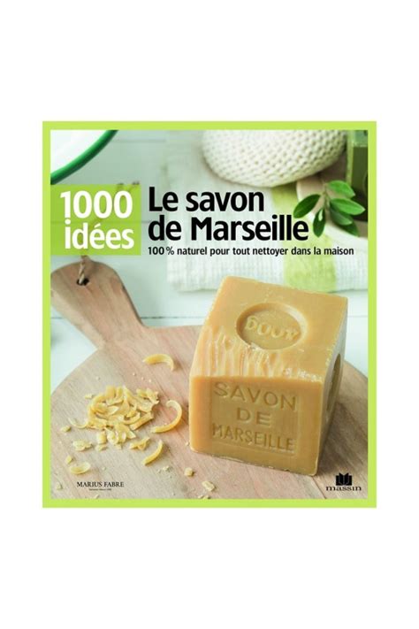 LIVRE LE SAVON DE MARSEILLE 1000 IDEES MARIUS FABRE Couches Co