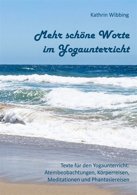 Mehr Sch Ne Worte Im Yogaunterricht Texte F R Den Yogaunterricht