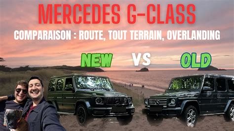 Nouveau G Vs Ancien G Comparaison Sur Route Off Road Overlanding