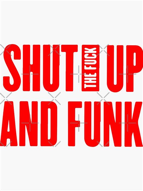 Shut The Fuck Up And Funk Slogan Sticker For Sale By Designdroplet