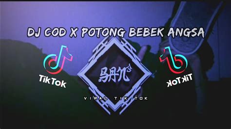 Dj Cod X Potong Bebek Angsa Viral Tik Tok Trend Youtube