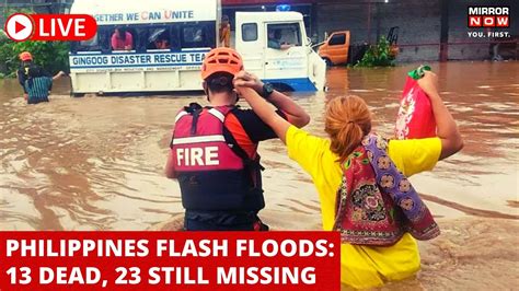 Philippines Flash Floods Live Death Toll Rises To 13 23 Still Missing