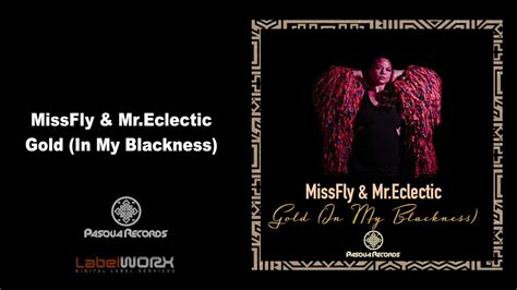 MissFly Mr Eclectic Gold In My Blackness YouTube