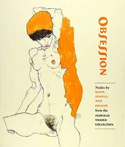 Obsession Nudes By Klimt Schiele And Picasso From The Scofield