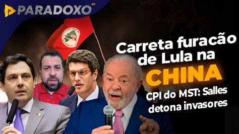 Paradoxo BR on Twitter Carreta furacão de Lula rumo à China CPI do