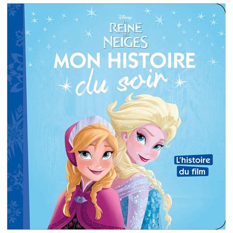 La Reine Des Neiges Mon Histoire Du Soir L Histoire Du Film Disney