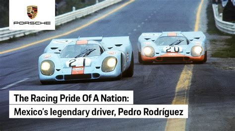 The Story Of Pedro Rodriguez Hero Champion And Porsche Icon Youtube