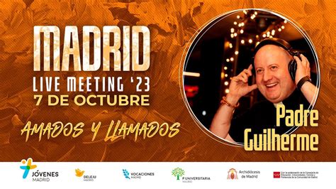 Madrid Live Meeting Padre Guilherme Youtube