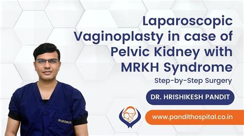 Laparoscopic Vaginoplasty In Case Of Pelvic Kidney With Mrkh Syndrome