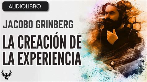 Jacobo Grinberg La Creacion De La Experiencia Audiolibro Completo