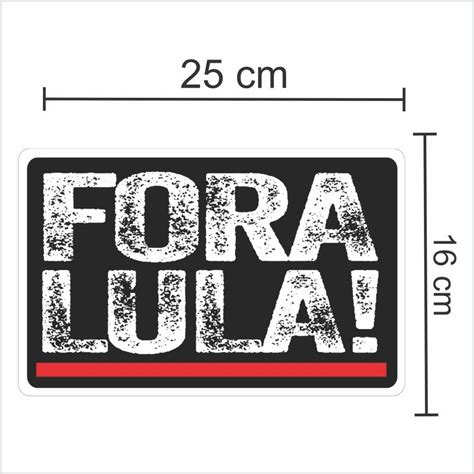 Comprar Adesivos Fora Lula De R 7 00 A R 170 00 Lojas Custom