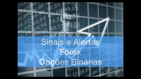 Sinais E Alertas Para Forex E Opções Binárias Youtube