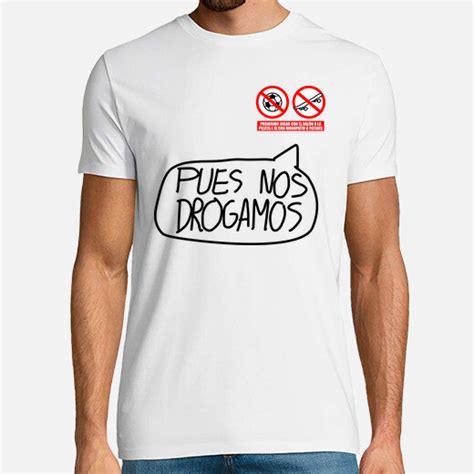 Camiseta Pues Nos Drogamos Latostadora