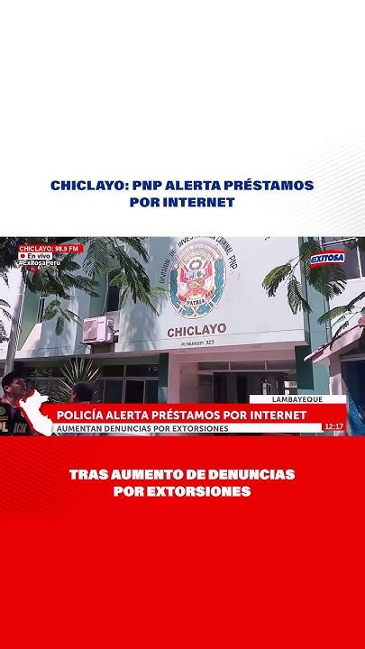 🔴🔵chiclayo Pnp Alerta Préstamos Por Internet Tras Aumento De Denuncia