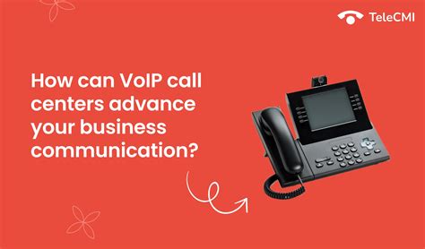 VoIP Call Centers: Advance your business communication right away