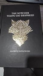 Tempo Do Desprezo The Witcher A Saga Do Bruxo Geralt De R Via Livro