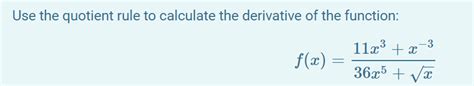 Solved Use the quotient rule to calculate the derivative of | Chegg.com