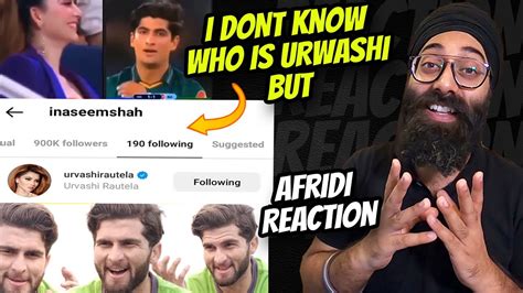 Naseem Shah Followed Urvashi On Instagram Shaheen Afridi Indian