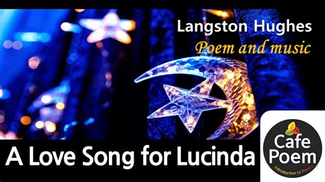 Poem And Relaxing Music A Love Song For Lucinda By Langston Hughes