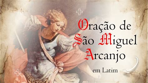 SANCTE MICHAEL ARCHANGELE Como rezar a Oração de São Miguel em Latim