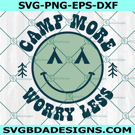 Camp More Worry Less Svg Smiley Camping Svg Camp Life Svg