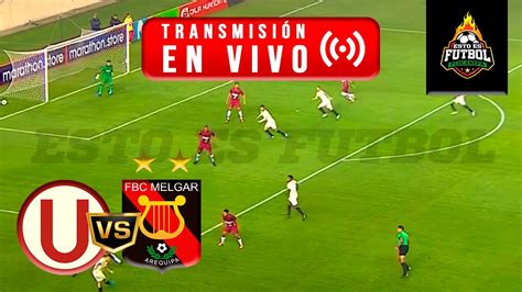 ¡punta Crema Universitario 2 Vs 0 Fbc Melgar En Vivo 🔴 Liga 1 2024