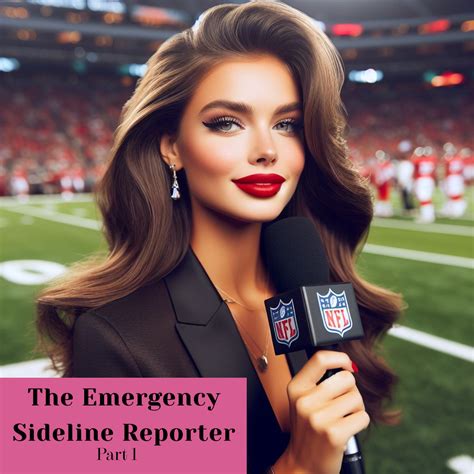 The Emergency Sideline Reporter Part One By Girlygirldreams On Deviantart