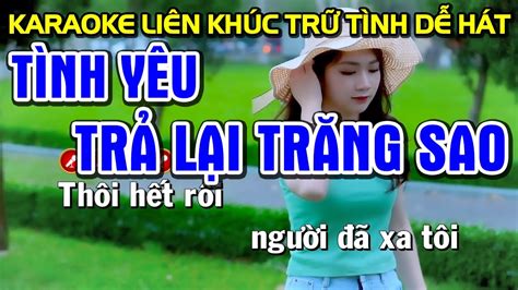 Tình Yêu Trả Lại Trăng Sao Karaoke Nhạc Sống Tone Nam Liên Khúc Karaoke