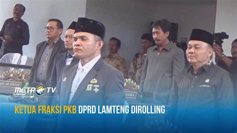 Ketua Fraksi PKB DPRD Lamteng Dirolling YouTube