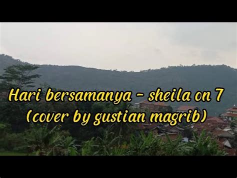 hari bersamanya sheila   cover  gustian magrib lirik youtube