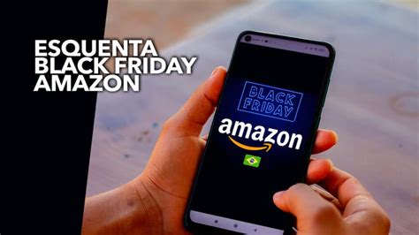 Esquenta Black Friday Amazon Promo Es Todos Os Dias