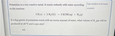 Solved Potassium Is A Very Reactive Metal It Reacts